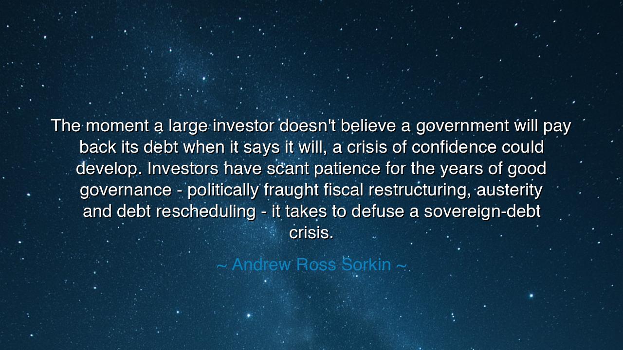The moment a large investor doesn't believe a government will