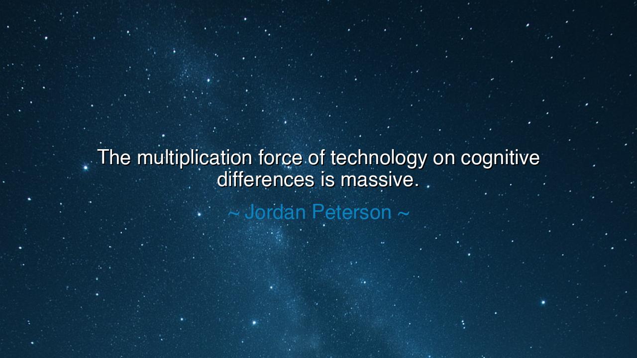 The multiplication force of technology on cognitive differences