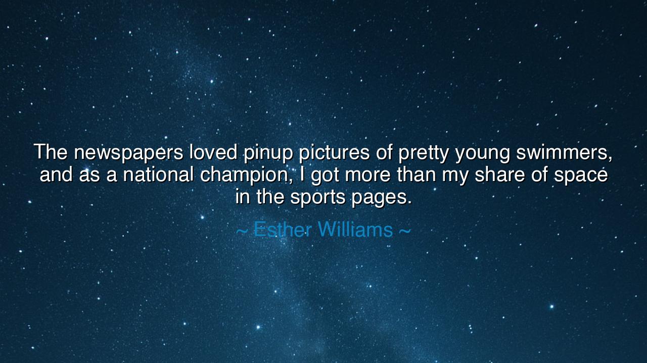 The newspapers loved pinup pictures of pretty young swimmers