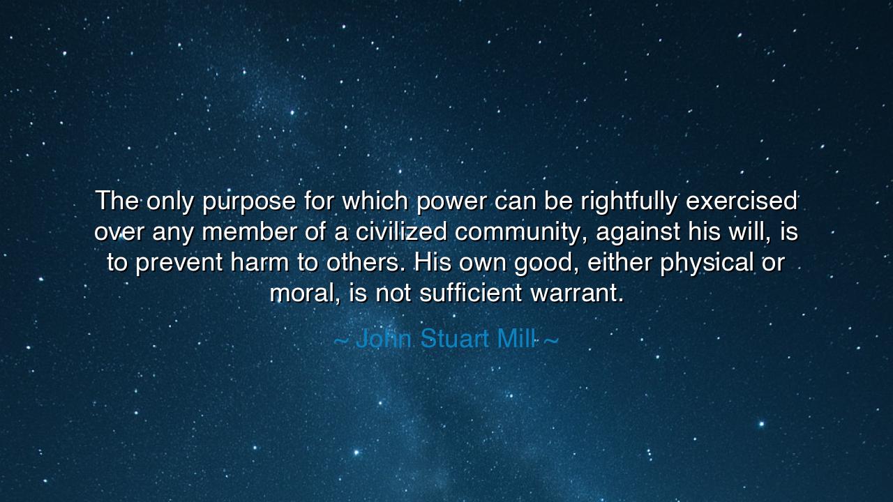 The only purpose for which power can be rightfully exercised