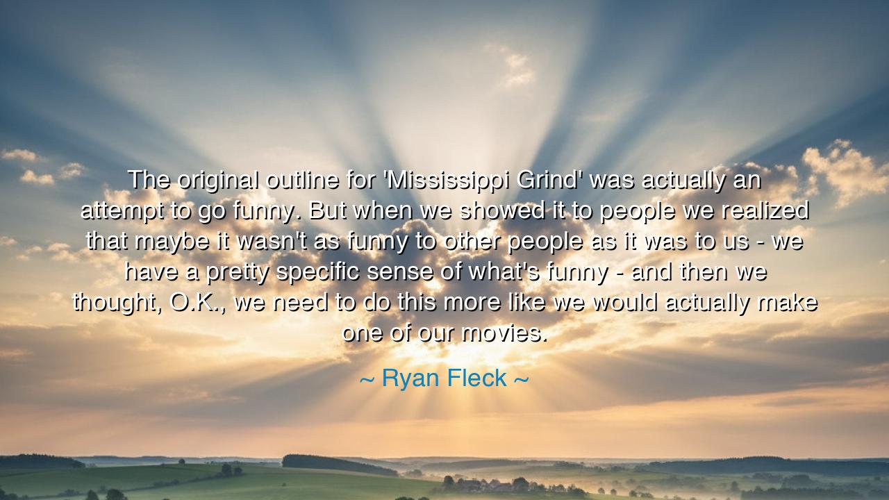 The original outline for 'Mississippi Grind' was actually an