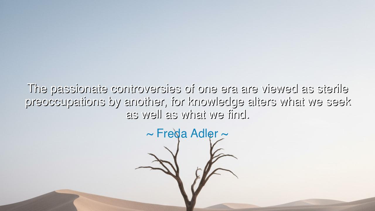 The passionate controversies of one era are viewed as sterile