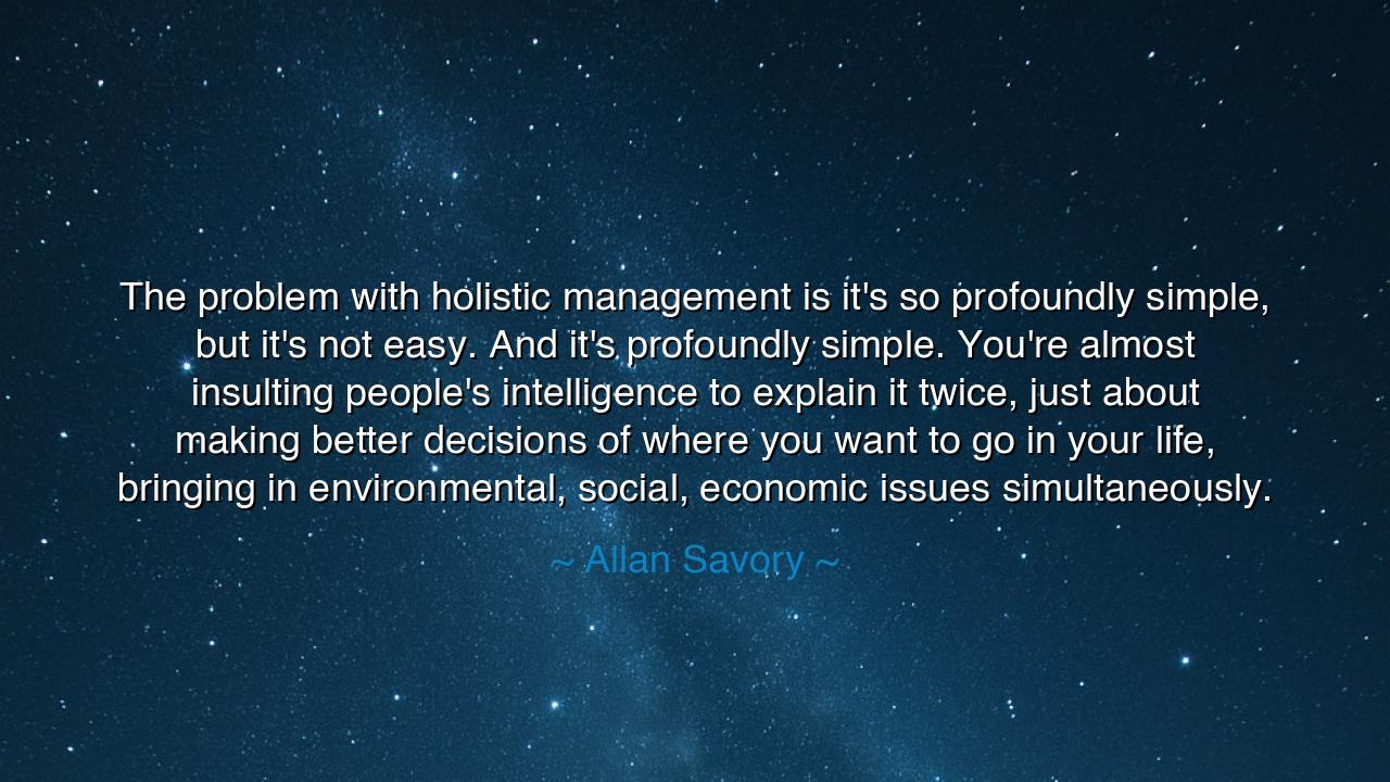 The problem with holistic management is it's so profoundly