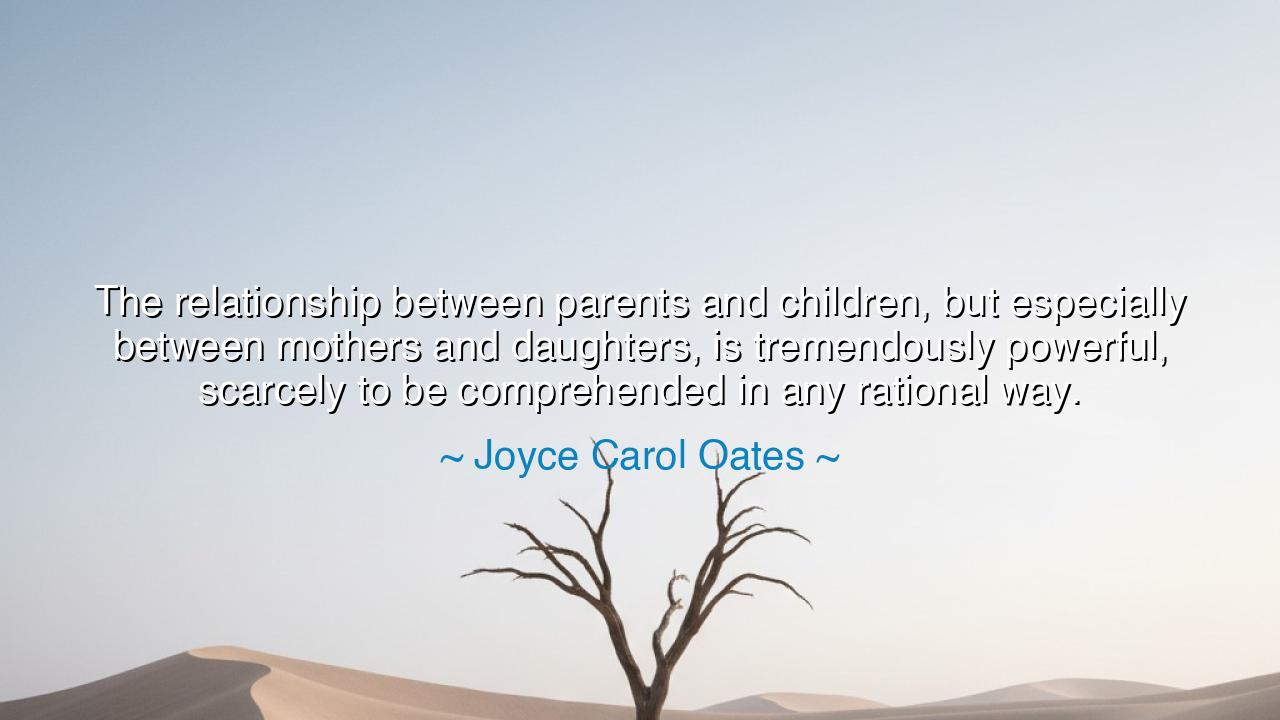 The relationship between parents and children, but especially