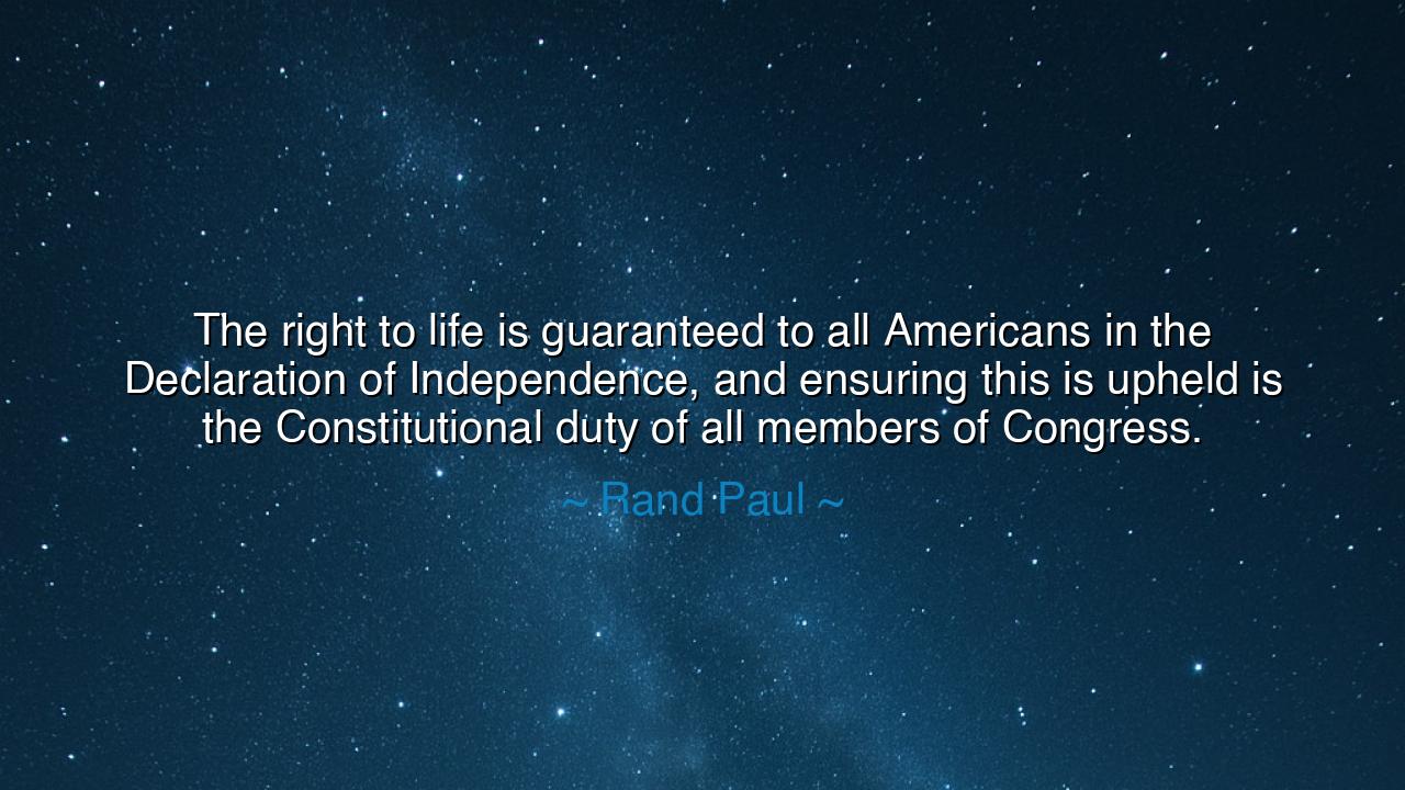 The right to life is guaranteed to all Americans in the
