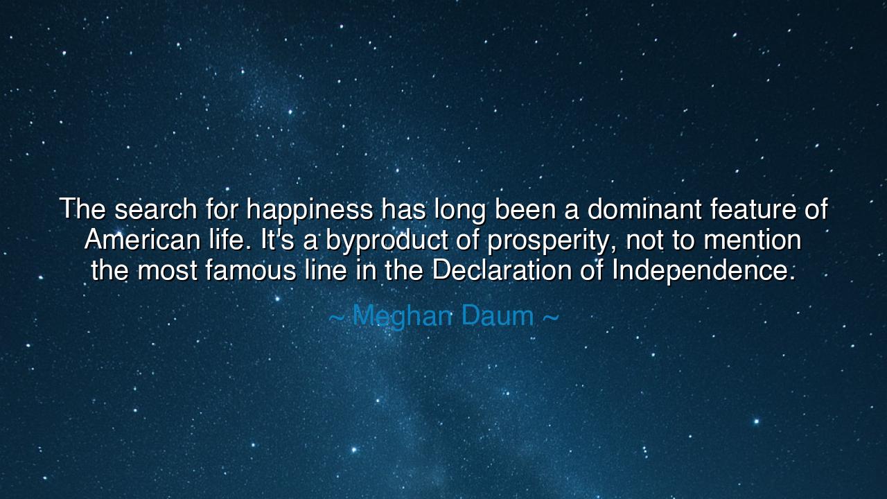 The search for happiness has long been a dominant feature of