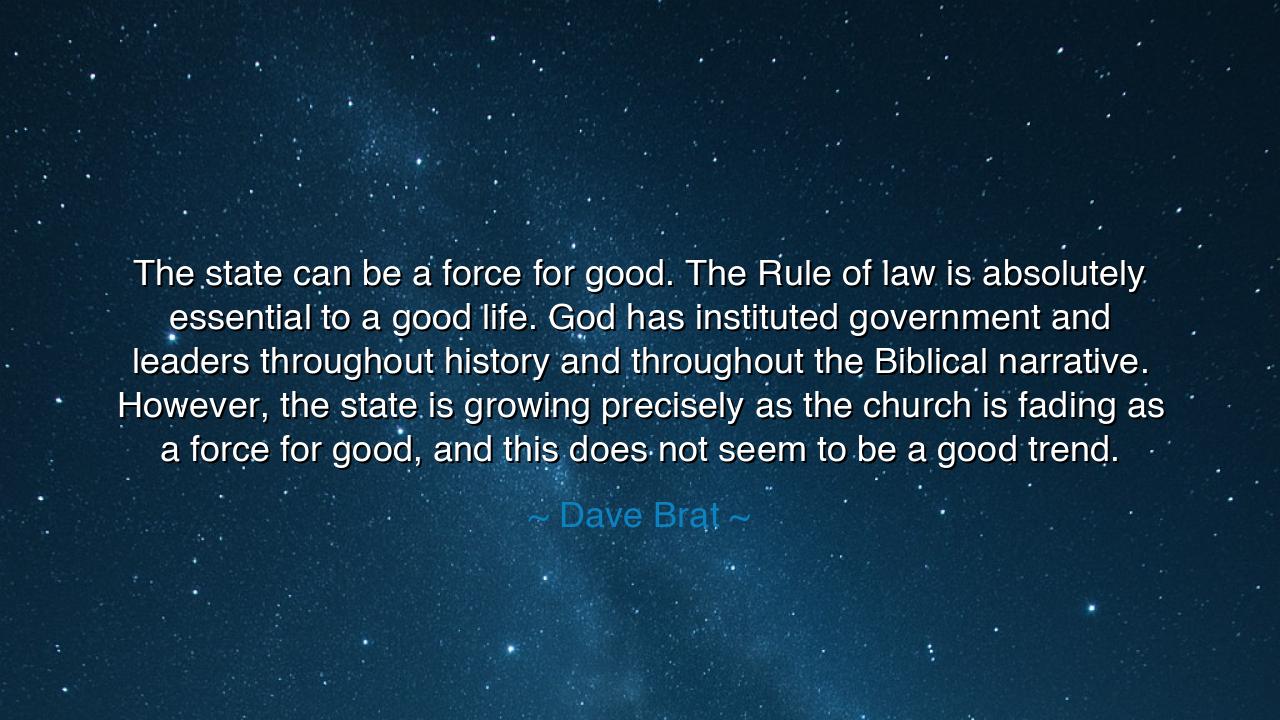 The state can be a force for good. The Rule of law is absolutely