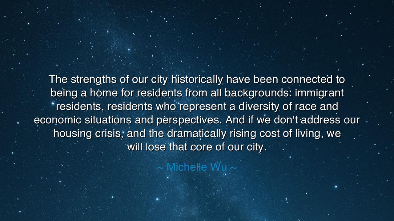 The strengths of our city historically have been connected to