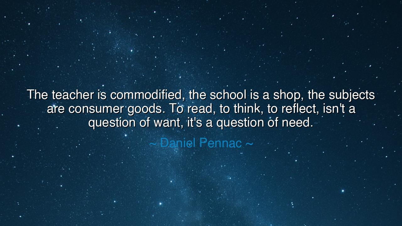 The teacher is commodified, the school is a shop, the subjects