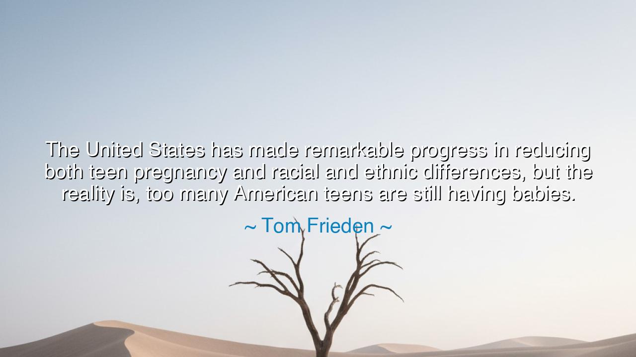 The United States has made remarkable progress in reducing both