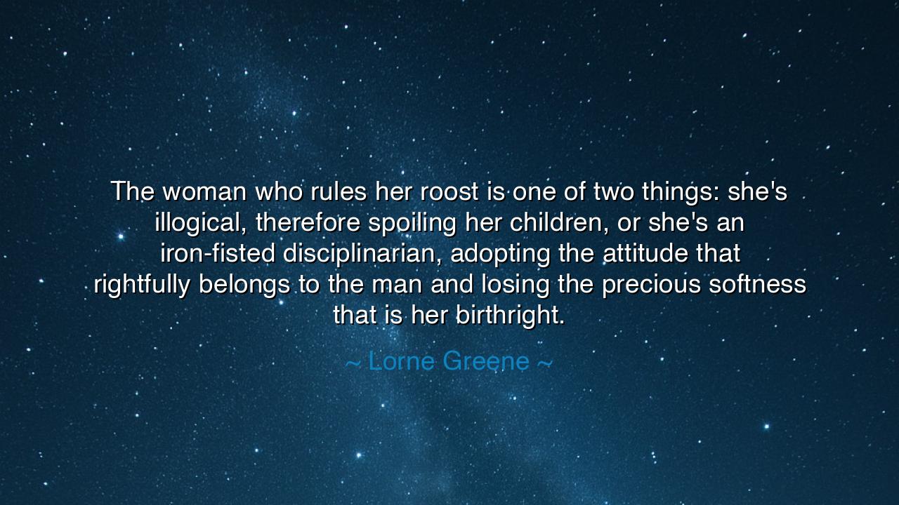 The woman who rules her roost is one of two things: she's