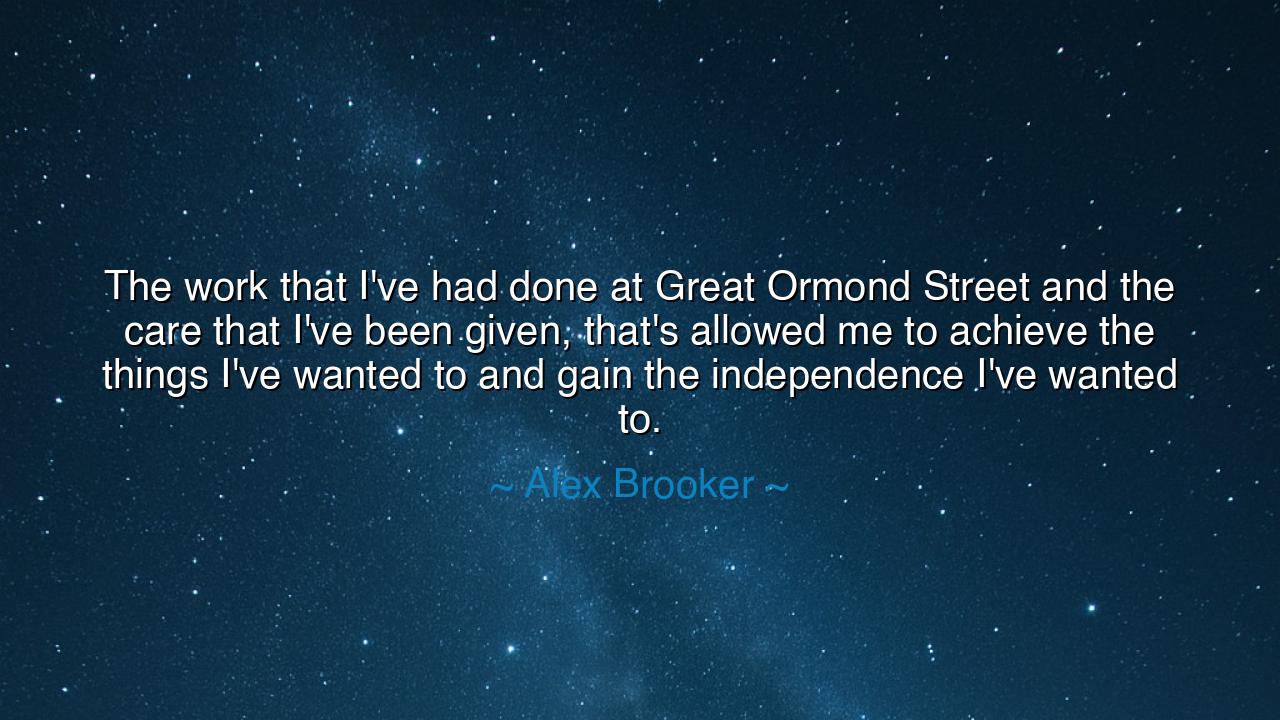 The work that I've had done at Great Ormond Street and the care