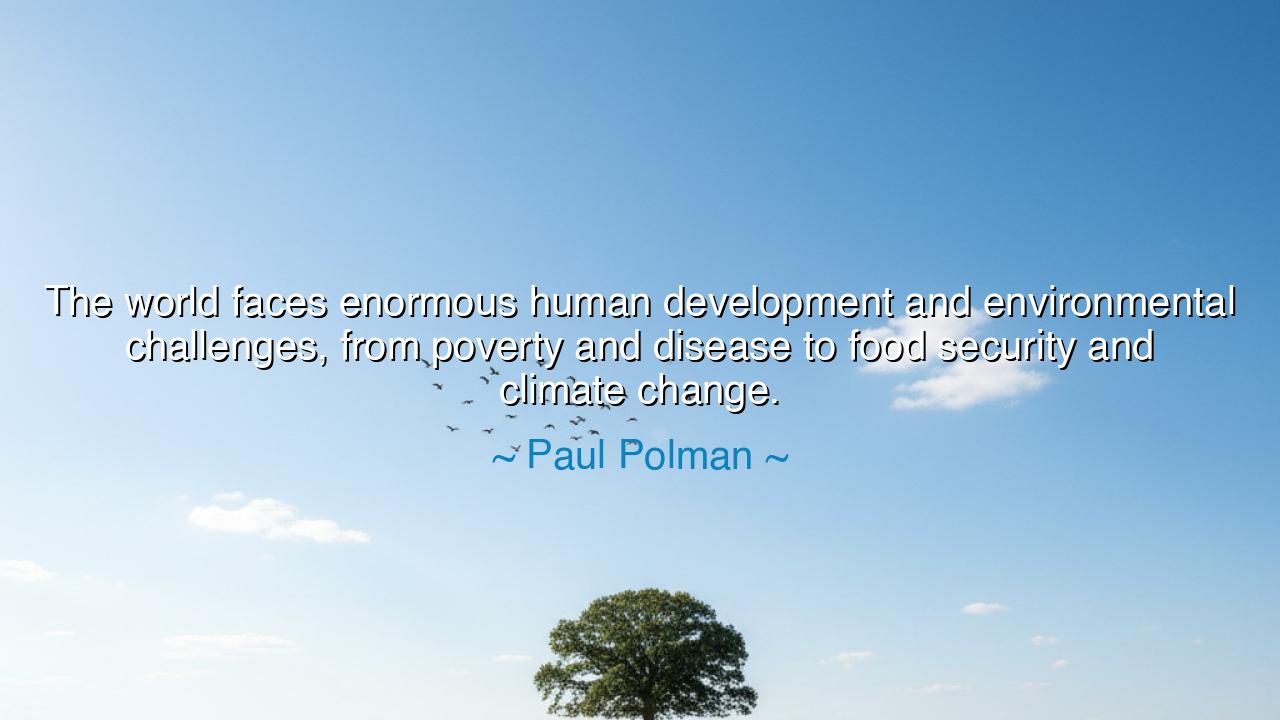 The world faces enormous human development and environmental