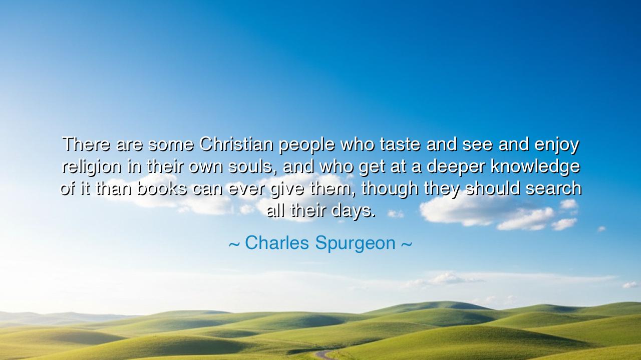 There are some Christian people who taste and see and enjoy