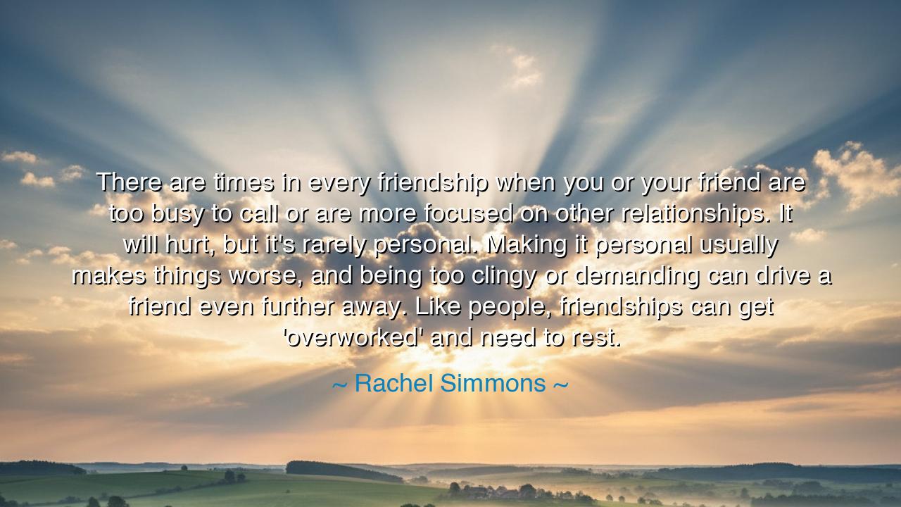 There are times in every friendship when you or your friend are
