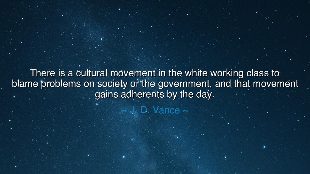 There is a cultural movement in the white working class to blame