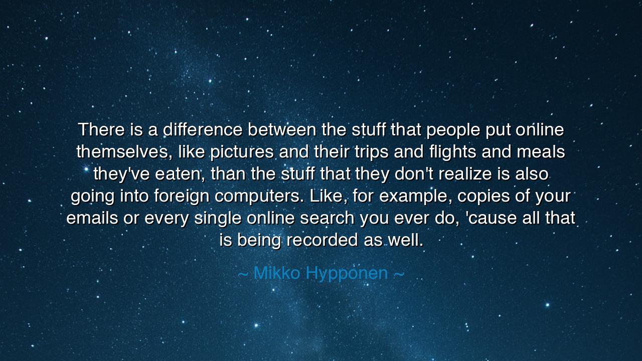 There is a difference between the stuff that people put online