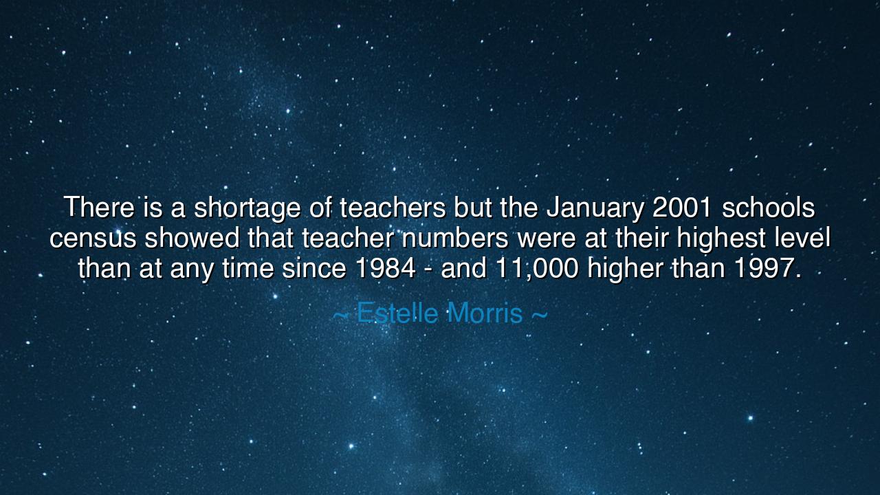 There is a shortage of teachers but the January 2001 schools
