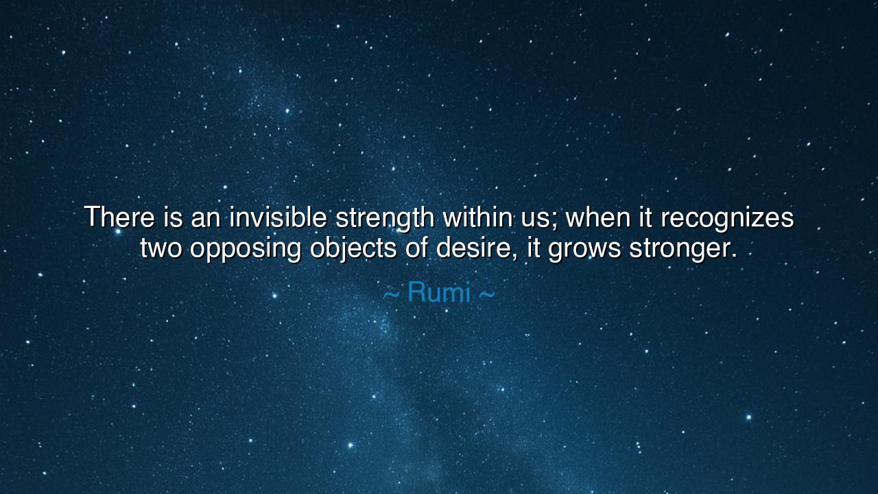 There is an invisible strength within us; when it recognizes two