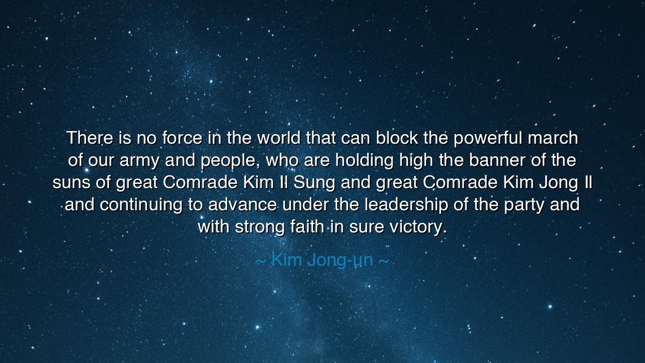 There is no force in the world that can block the powerful march