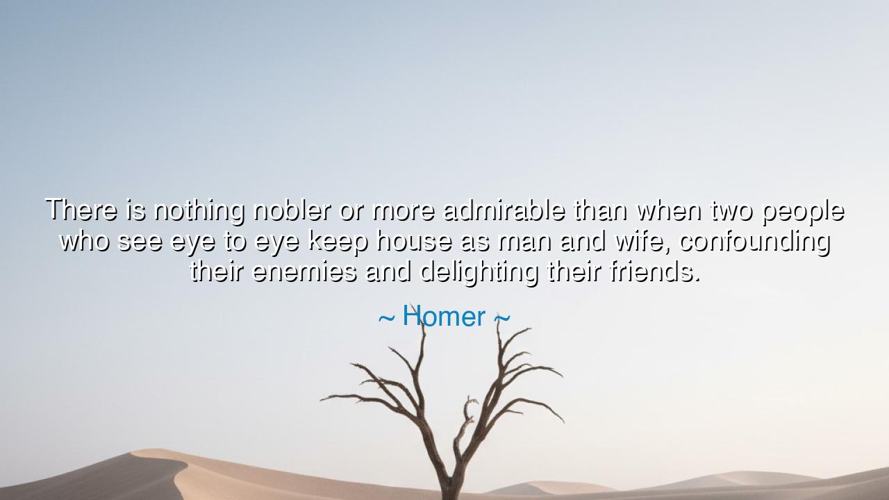 There is nothing nobler or more admirable than when two people