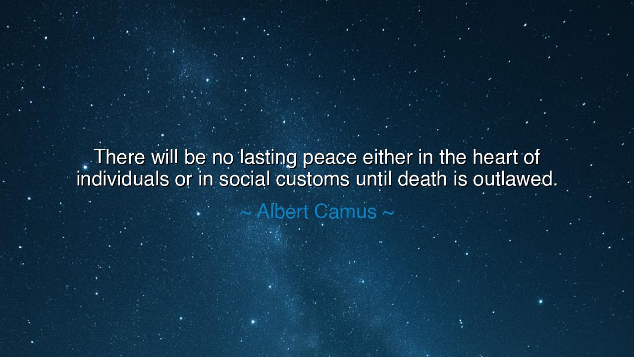 There will be no lasting peace either in the heart of individuals