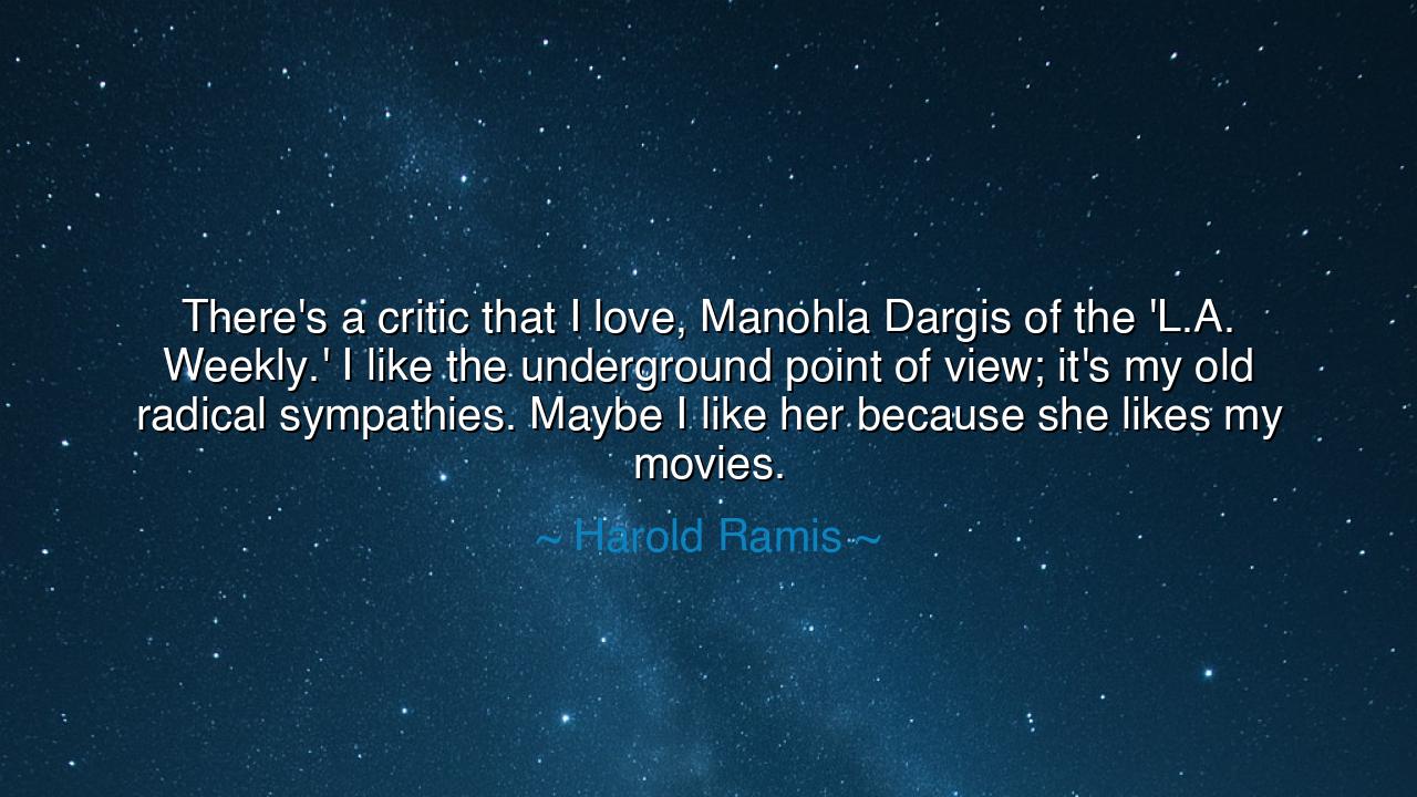 There's a critic that I love, Manohla Dargis of the 'L.A.