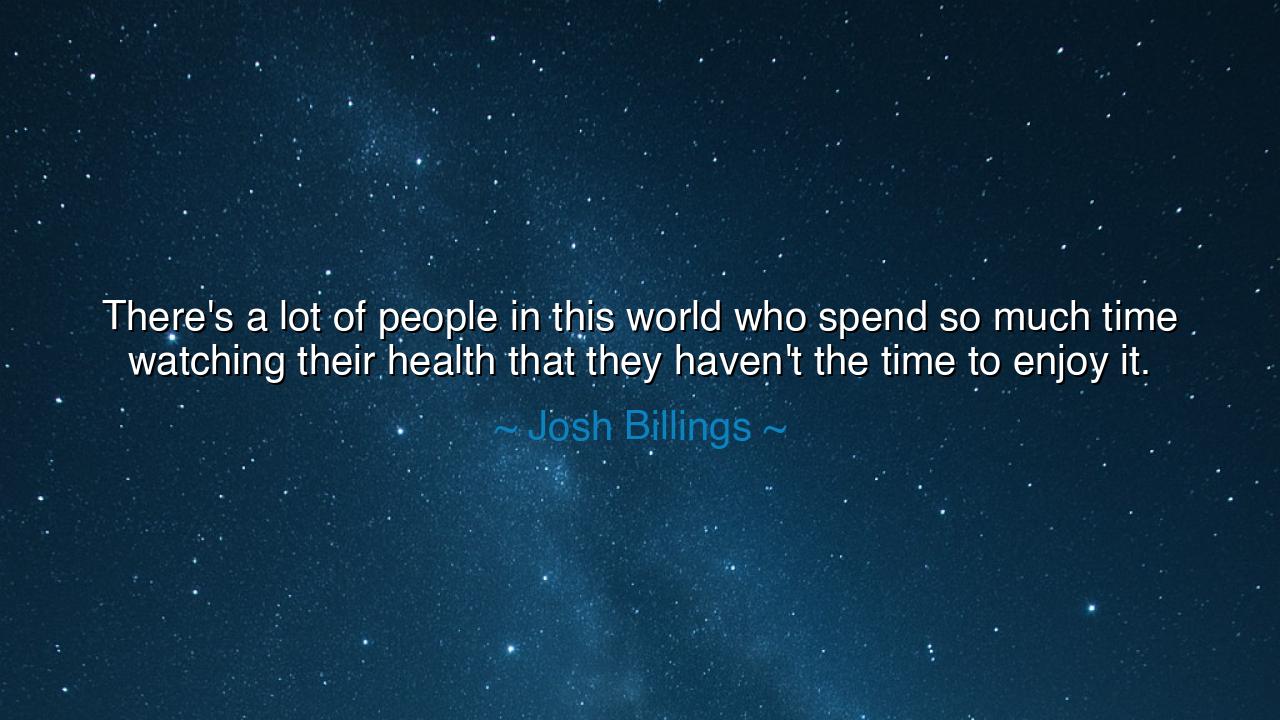 There's a lot of people in this world who spend so much time