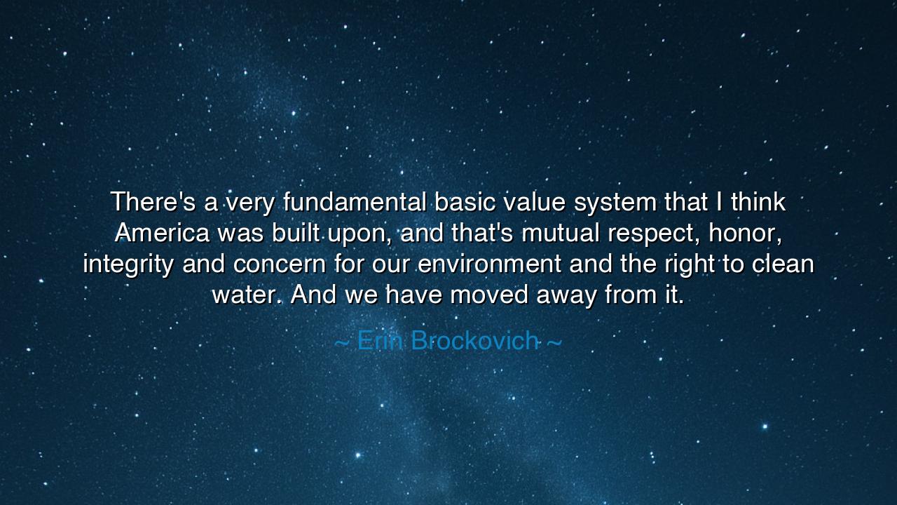 There's a very fundamental basic value system that I think