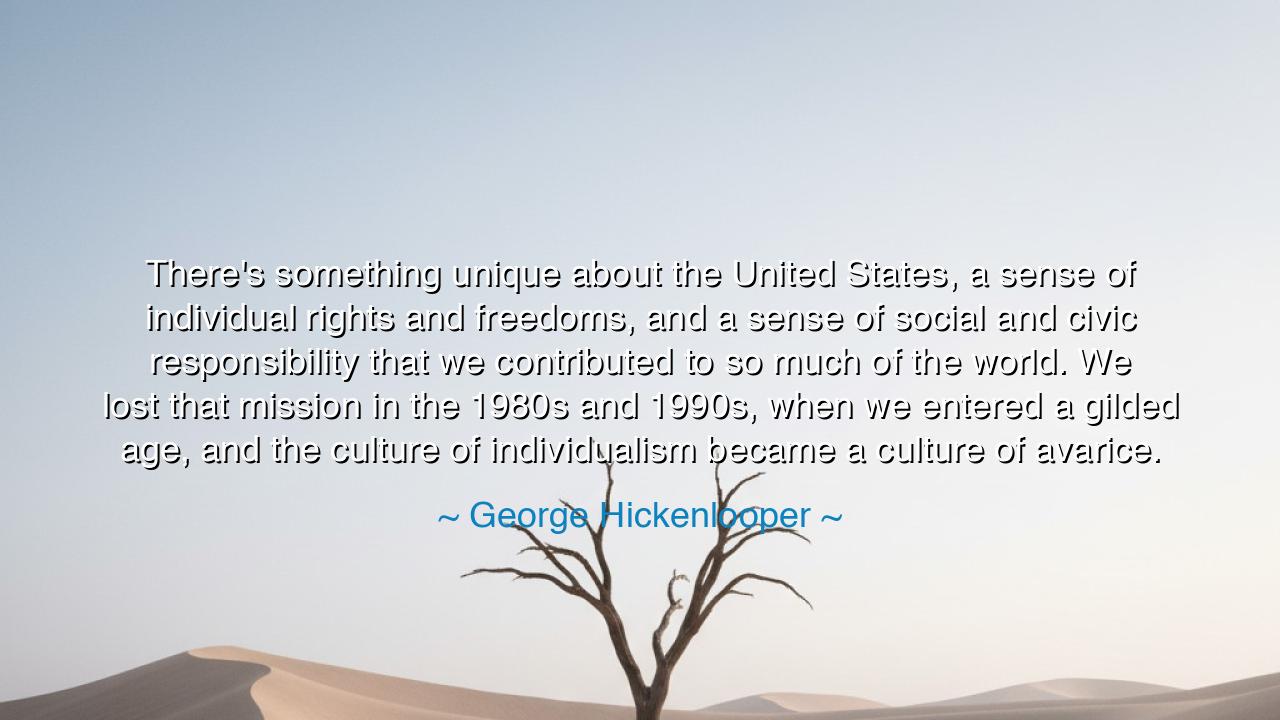 There's something unique about the United States, a sense of