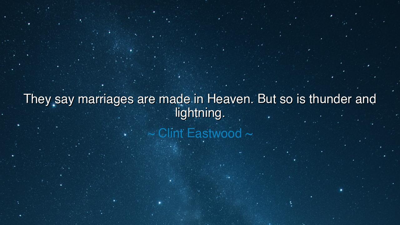 They say marriages are made in Heaven. But so is thunder and