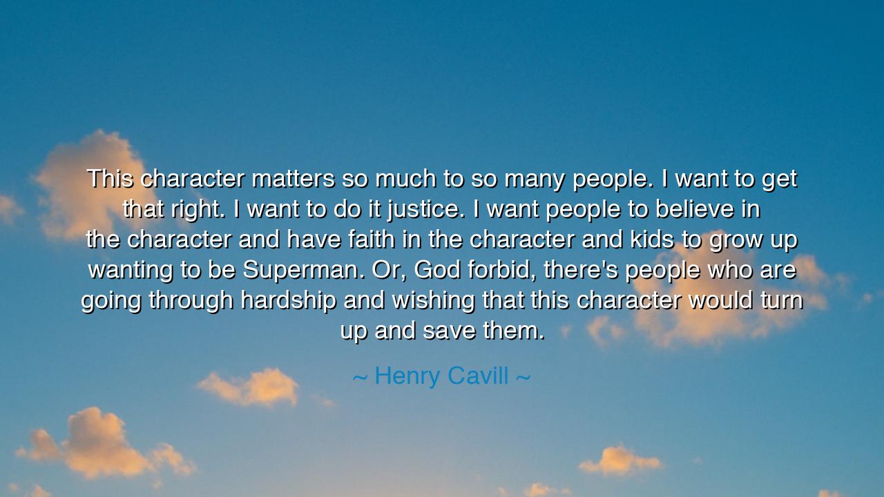 This character matters so much to so many people. I want to get