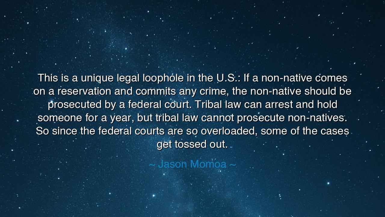 This is a unique legal loophole in the U.S.: If a non-native