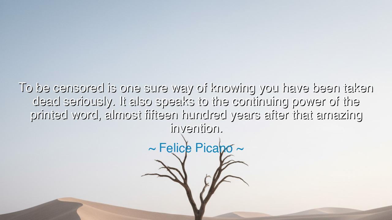 To be censored is one sure way of knowing you have been taken