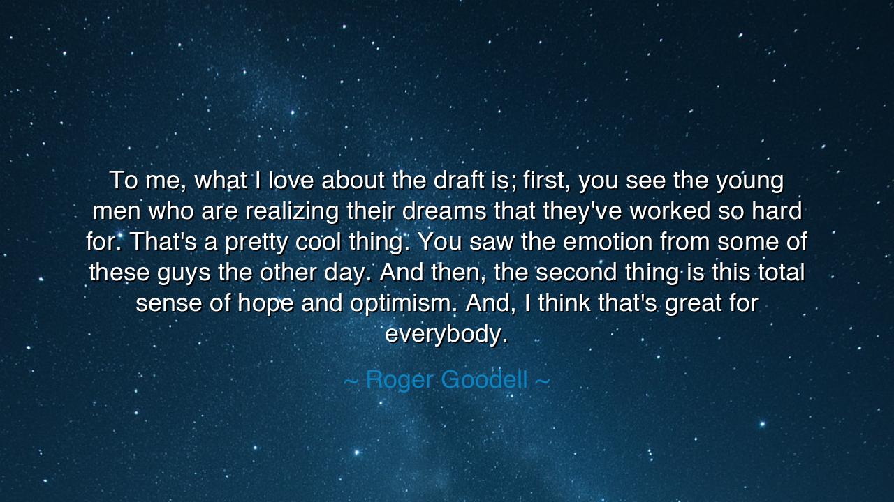 To me, what I love about the draft is; first, you see the young