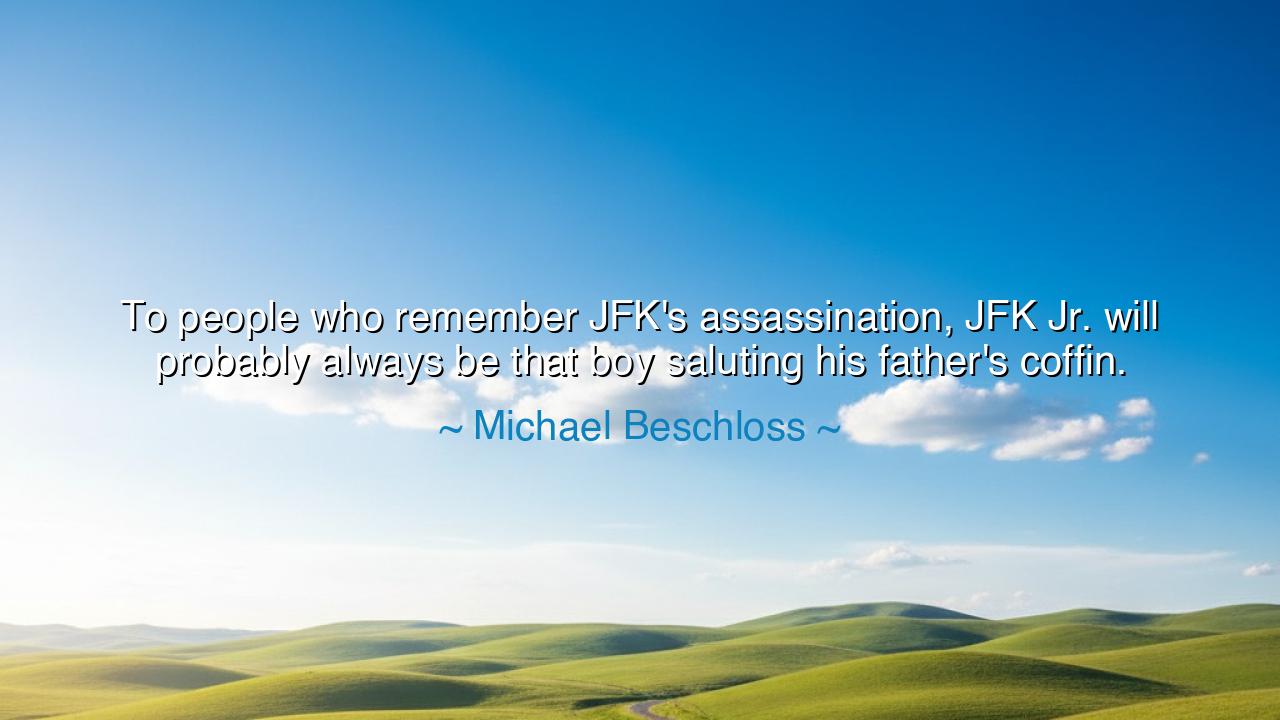 To people who remember JFK's assassination, JFK Jr. will probably