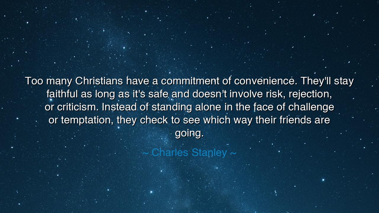 Too many Christians have a commitment of convenience. They'll