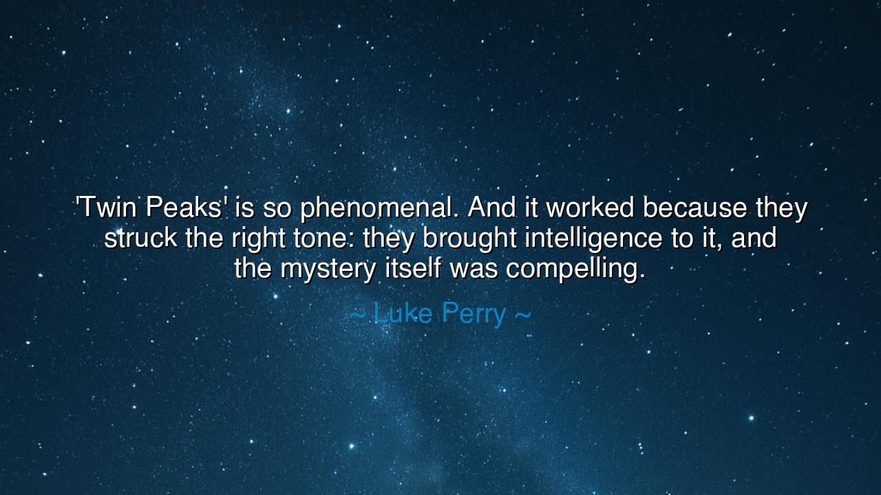 'Twin Peaks' is so phenomenal. And it worked because they struck