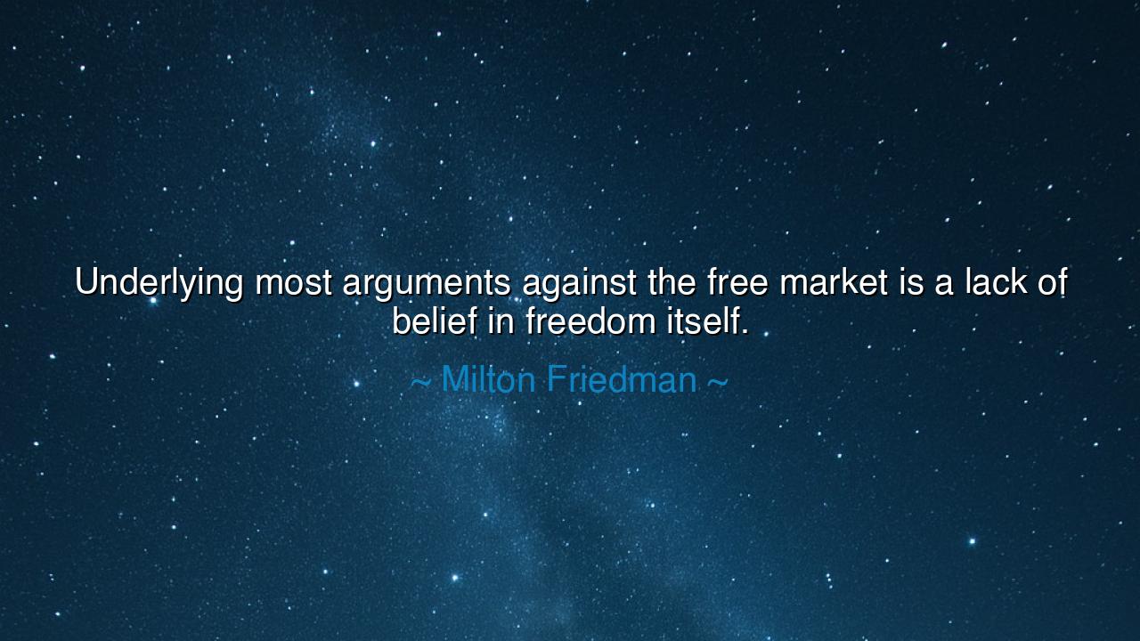 Underlying most arguments against the free market is a lack of