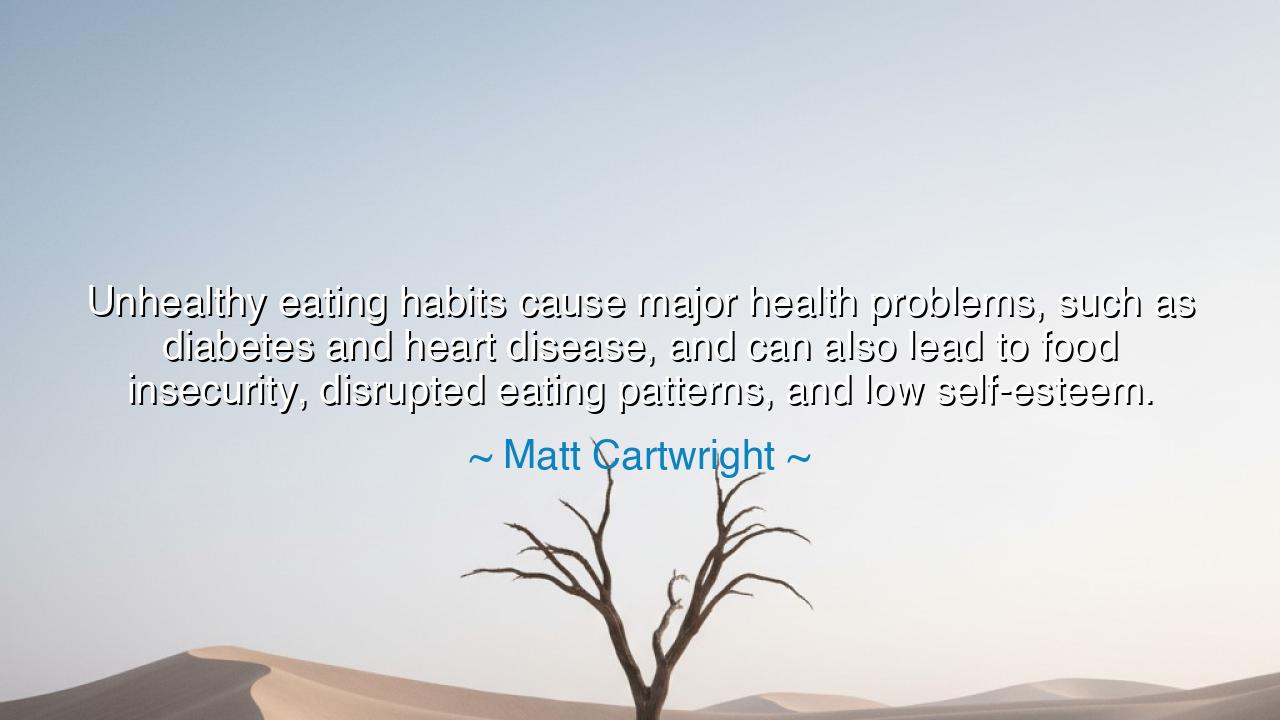 Unhealthy eating habits cause major health problems, such as
