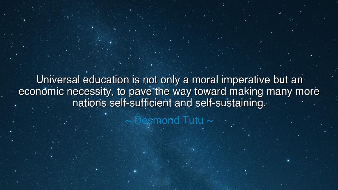Universal education is not only a moral imperative but an