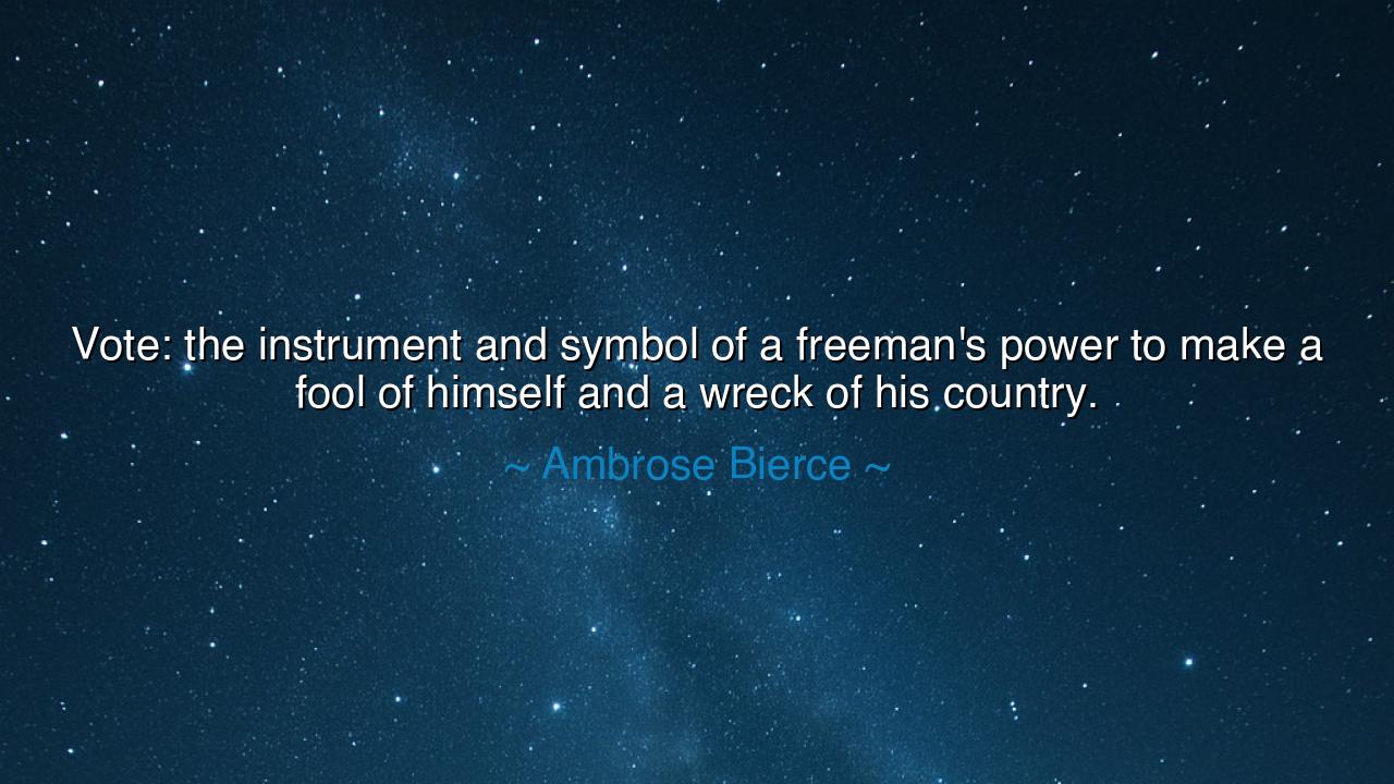 Vote: the instrument and symbol of a freeman's power to make a