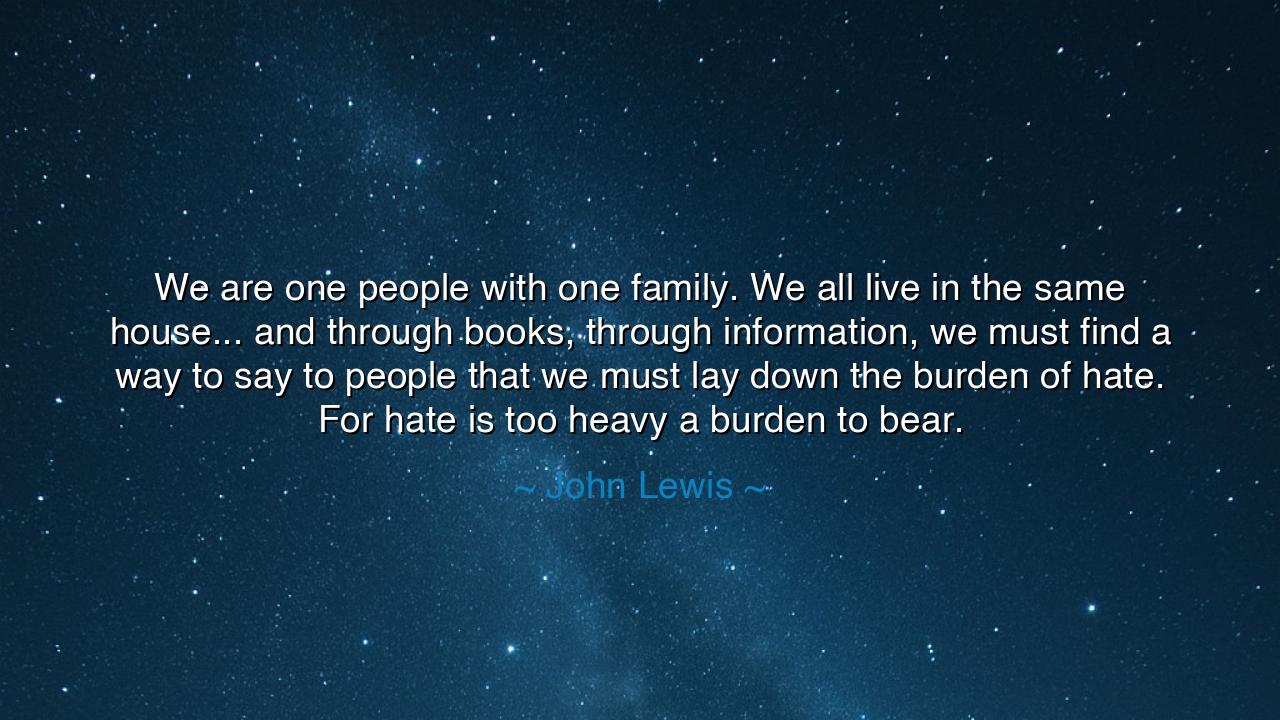 We are one people with one family. We all live in the same