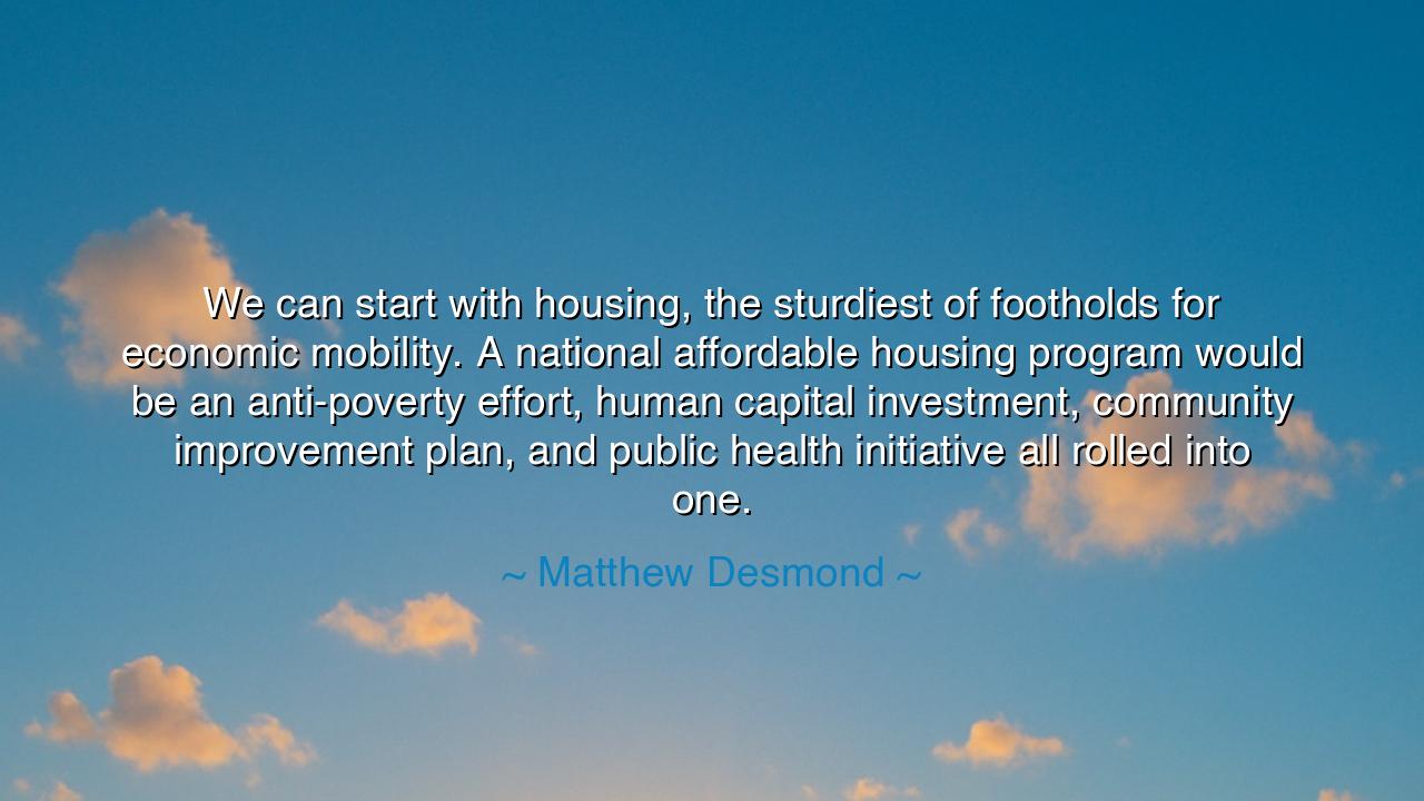 We can start with housing, the sturdiest of footholds for