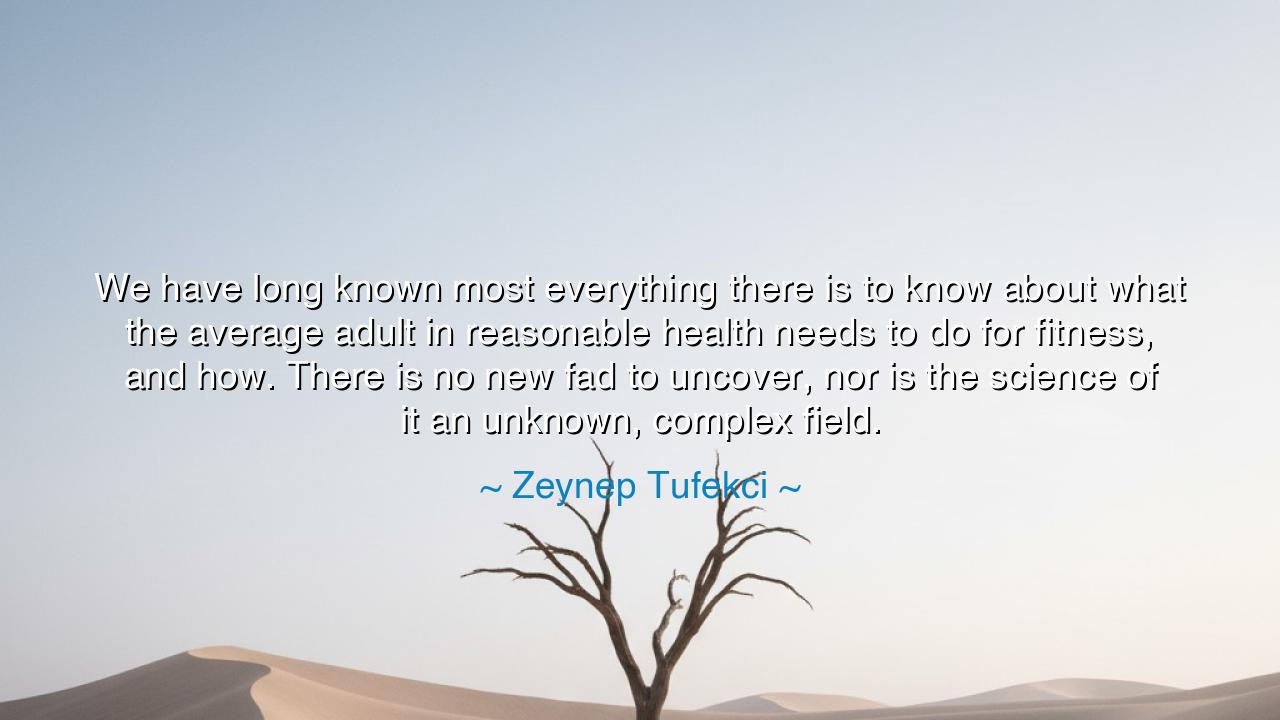 We have long known most everything there is to know about what