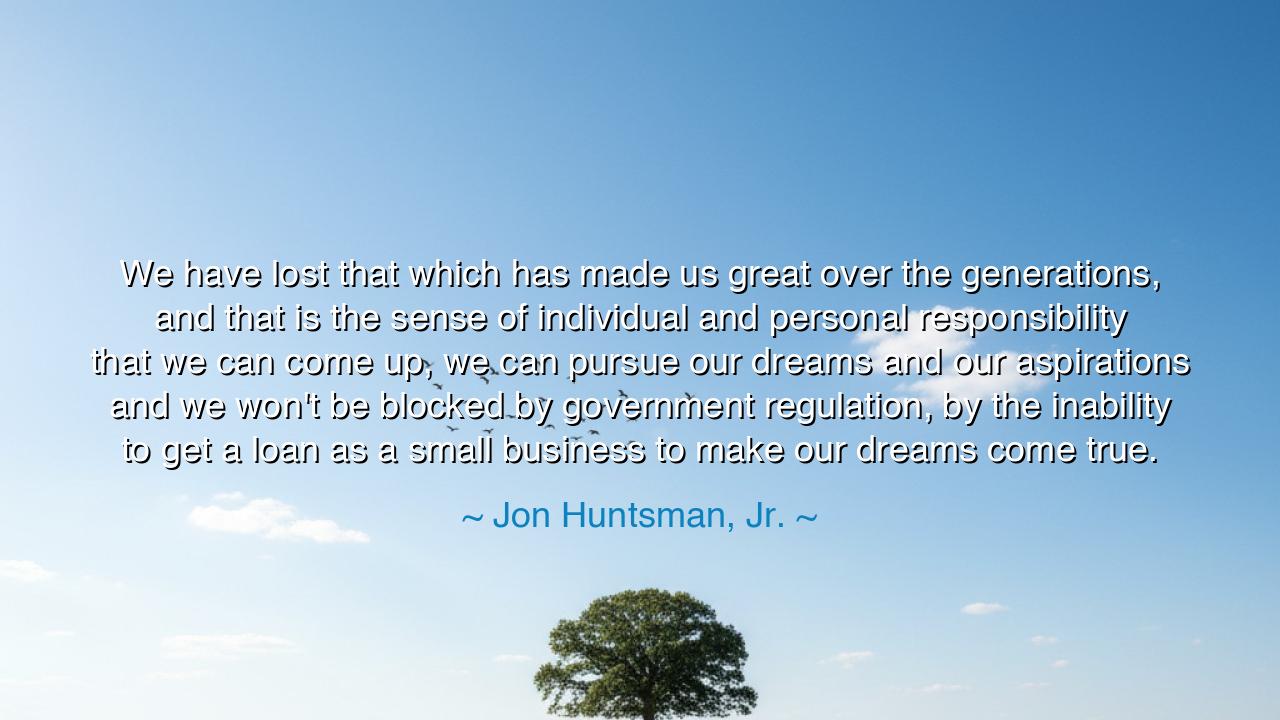 We have lost that which has made us great over the generations