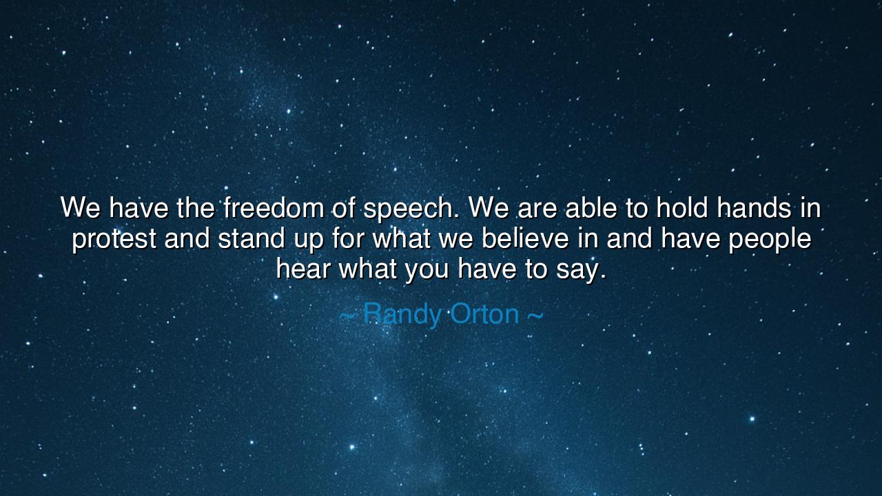 We have the freedom of speech. We are able to hold hands in