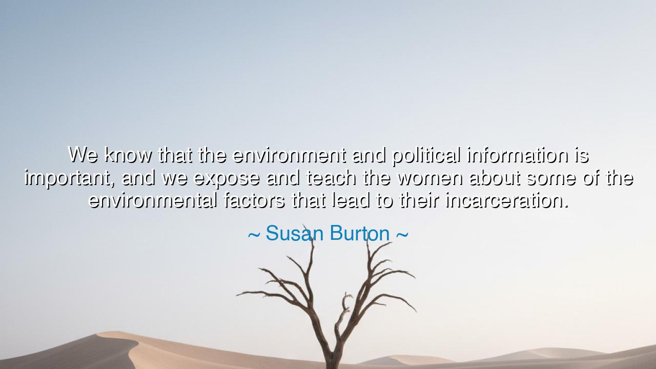 We know that the environment and political information is