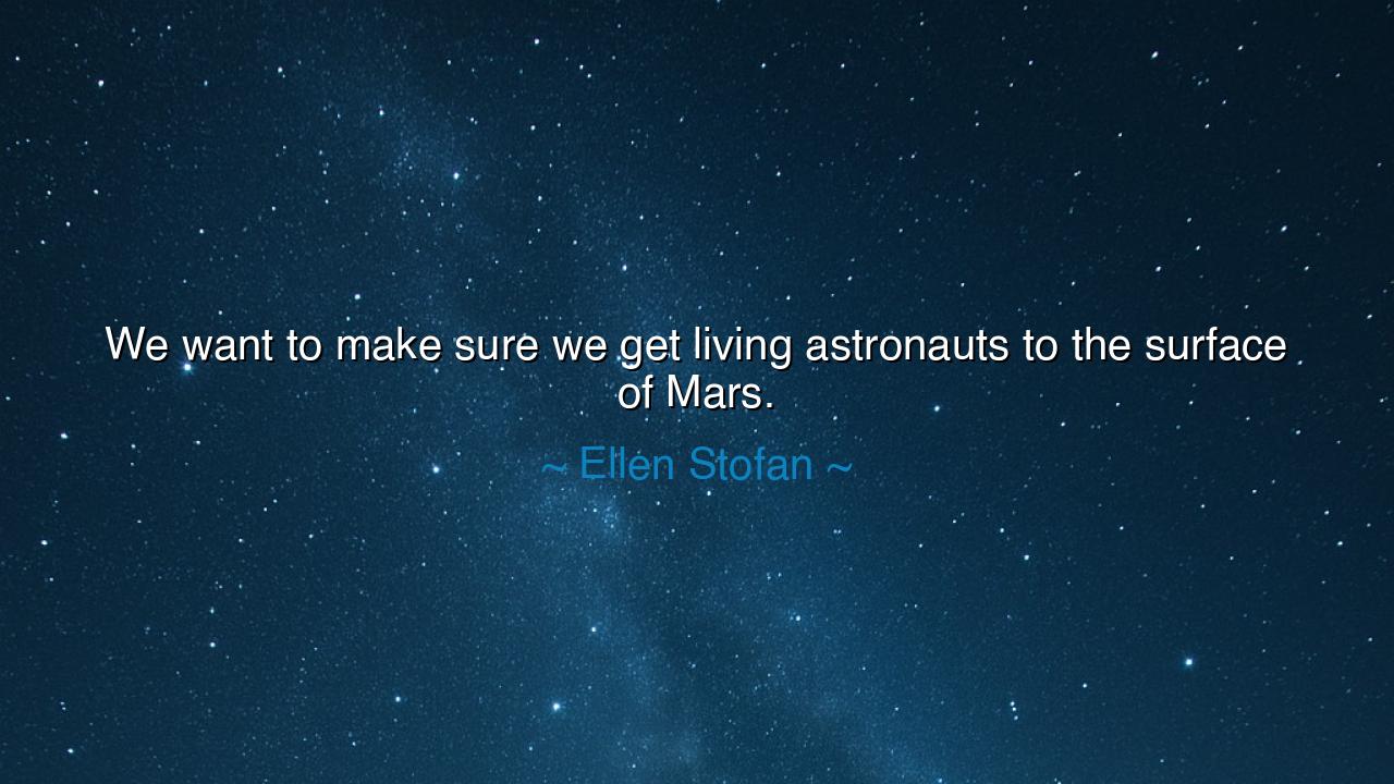 We want to make sure we get living astronauts to the surface of