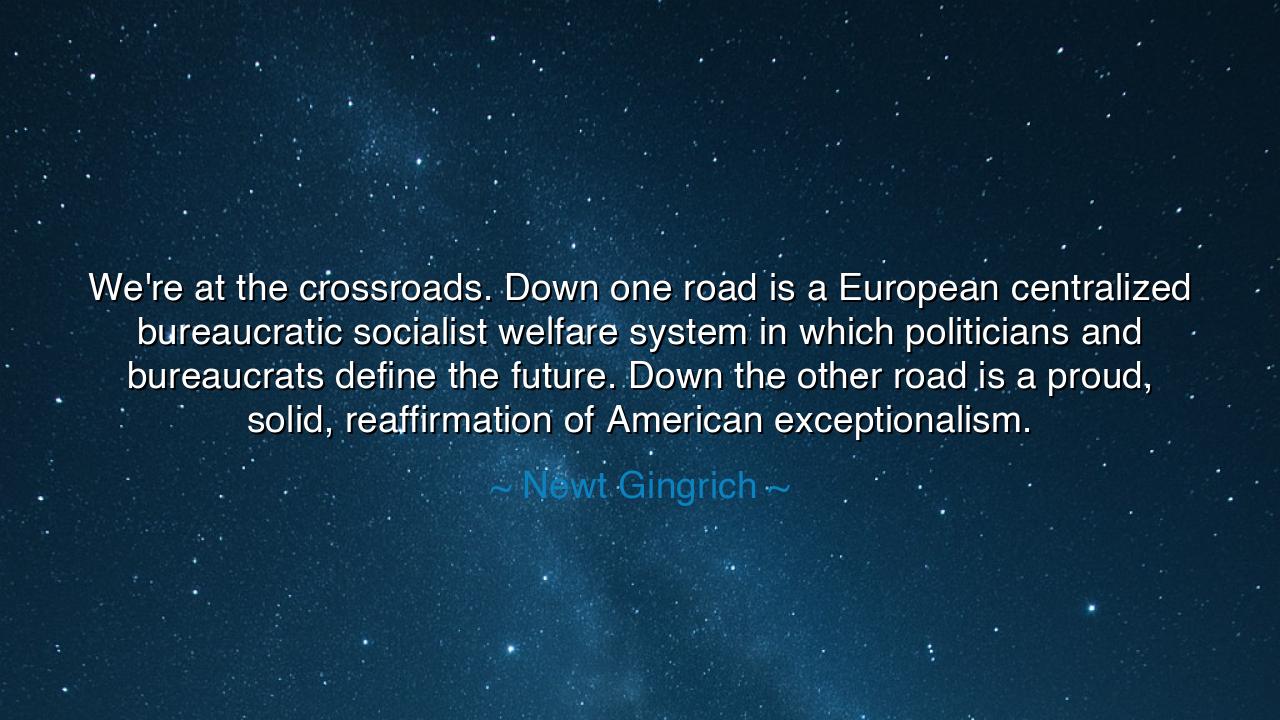 We're at the crossroads. Down one road is a European centralized